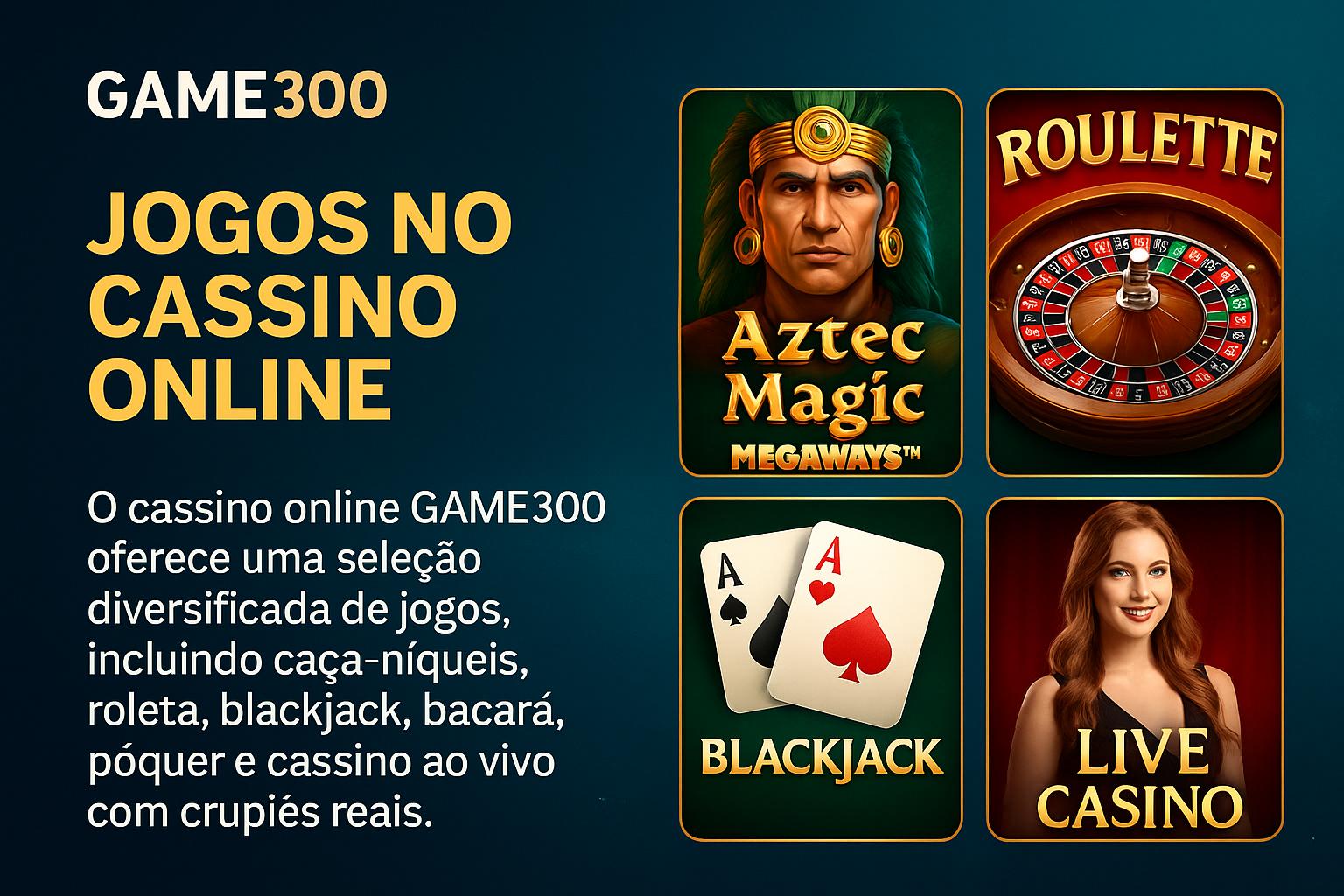 Jogos de cassino online inovadores e emocionantes na GAME300